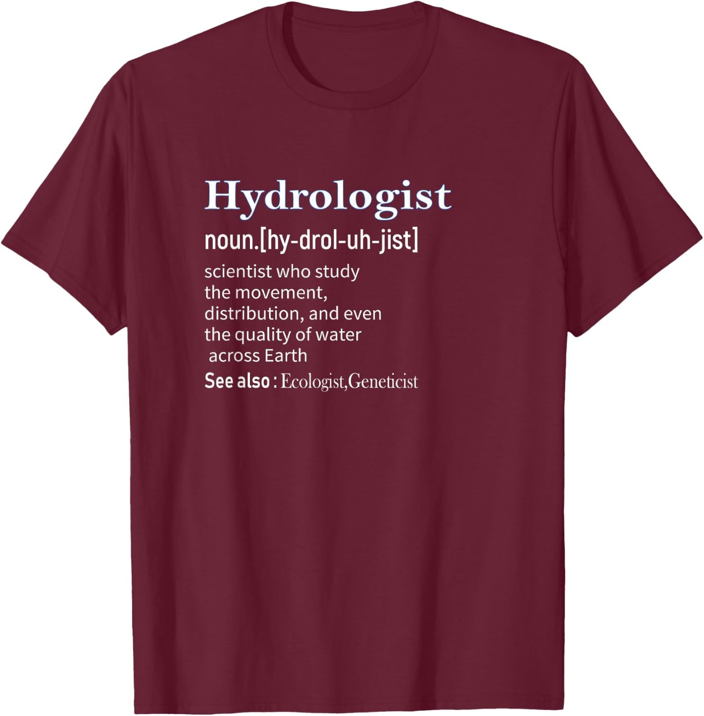 Funny Hydrologist Definition | hydrology Gift T-Shirt - T-Shirt | Maroon