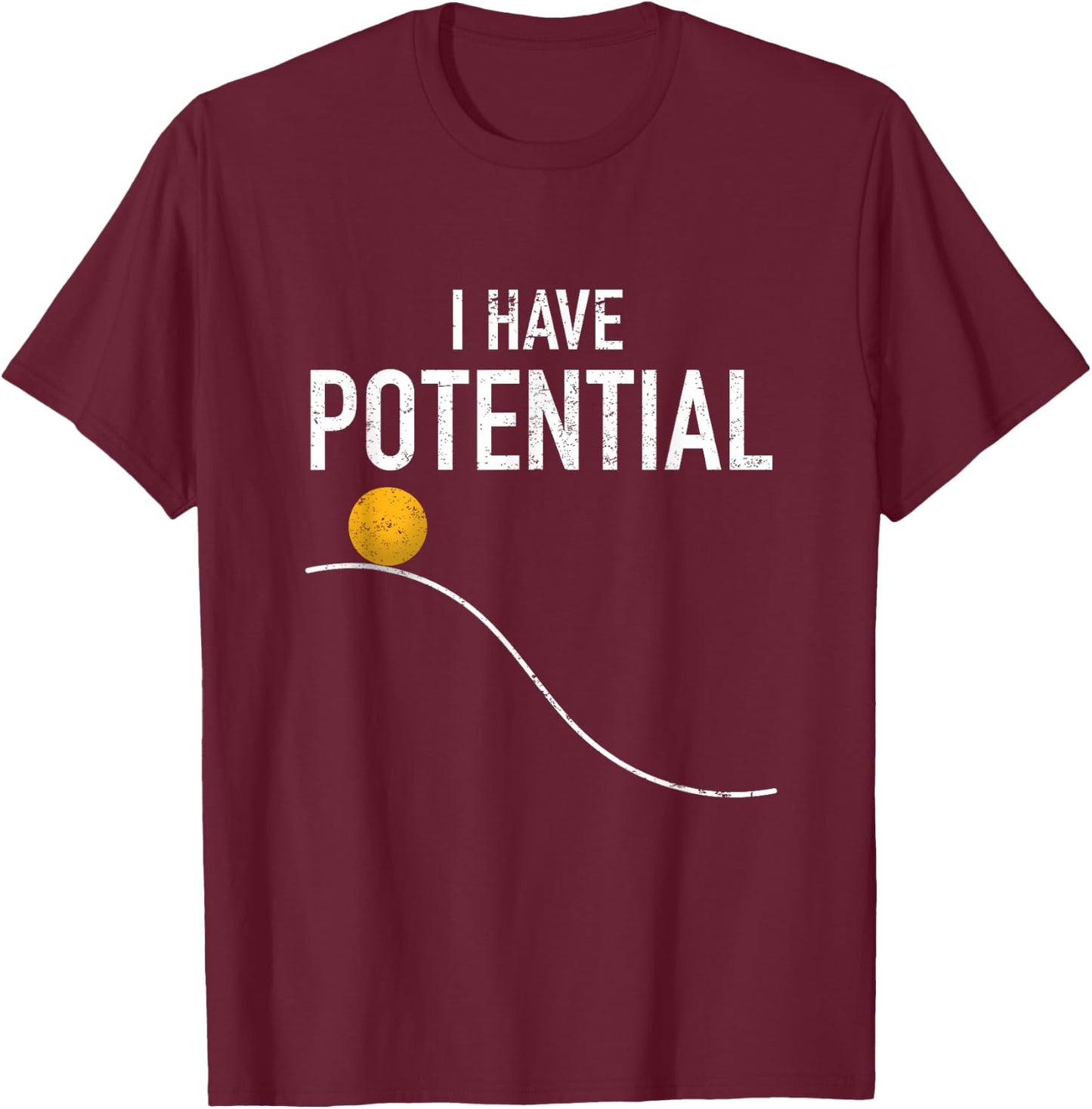 J. Berg Math & Science: Physics Gifts Men Women I Have Potential Energy Funny Physics Teacher Nerd T-Shirt - T-Shirt | Maroon