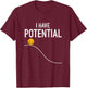 J. Berg Math & Science: Physics Gifts Men Women I Have Potential Energy Funny Physics Teacher Nerd T-Shirt - T-Shirt | Maroon