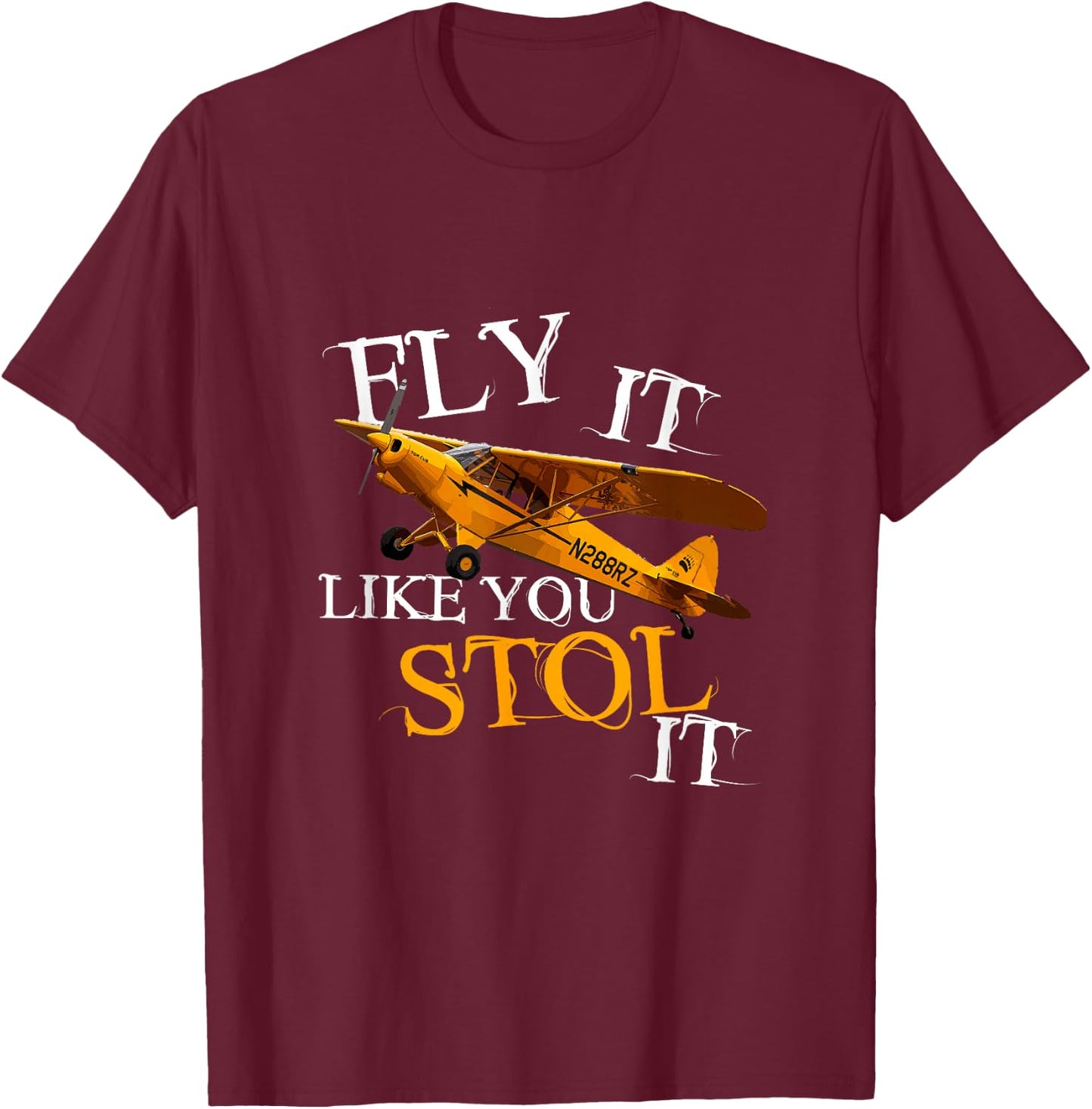 Fly it like you STOL it, Funny Aviation Airplane Flying T-Shirt - T-Shirt | Maroon