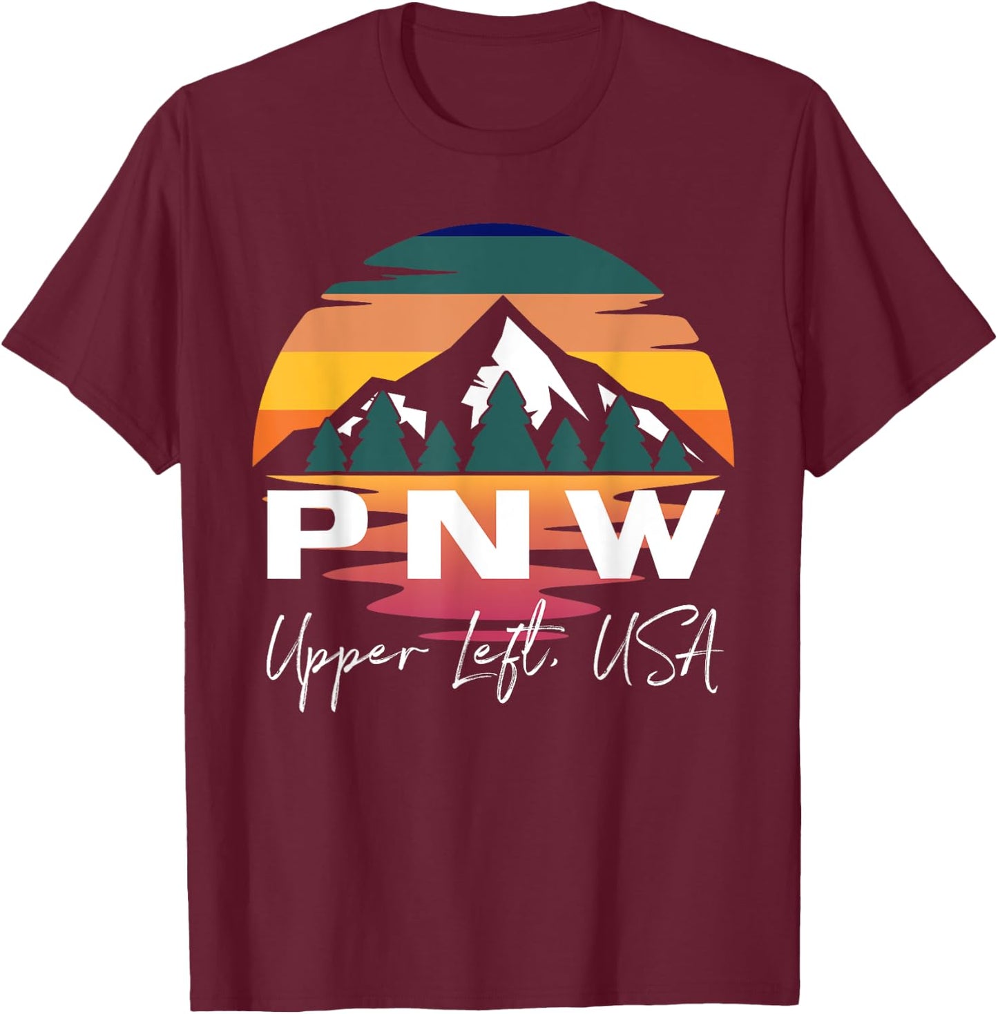 Pacific Northwest PNW Pine Trees Mountains Upper Left USA T-Shirt - T-Shirt | Maroon