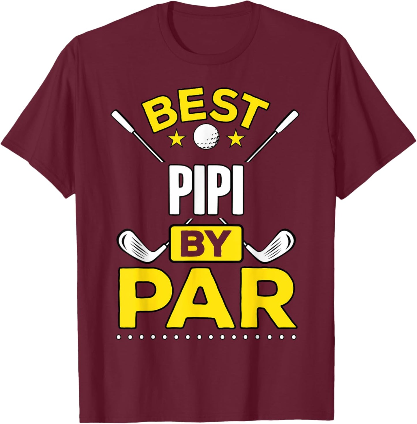 Best Pipi By Par Golf Pipi Gift T-Shirt - T-Shirt | Maroon