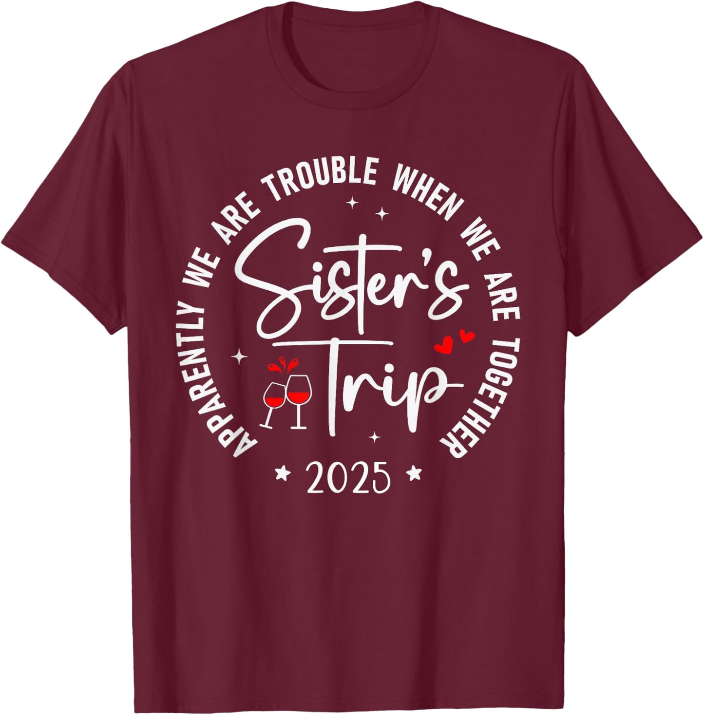 Sisters Trip 2025 Weekend Vacation Matching Group T-Shirt - T-Shirt | Maroon