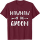 Mawmaw Of The Groom Wedding Party Matching Bridal Party T-Shirt - T-Shirt | Maroon