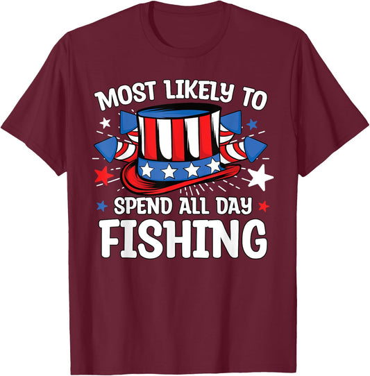 Most Likely to Spend All Day Fishing 4th Of July Family T-Shirt - T-Shirt | Maroon