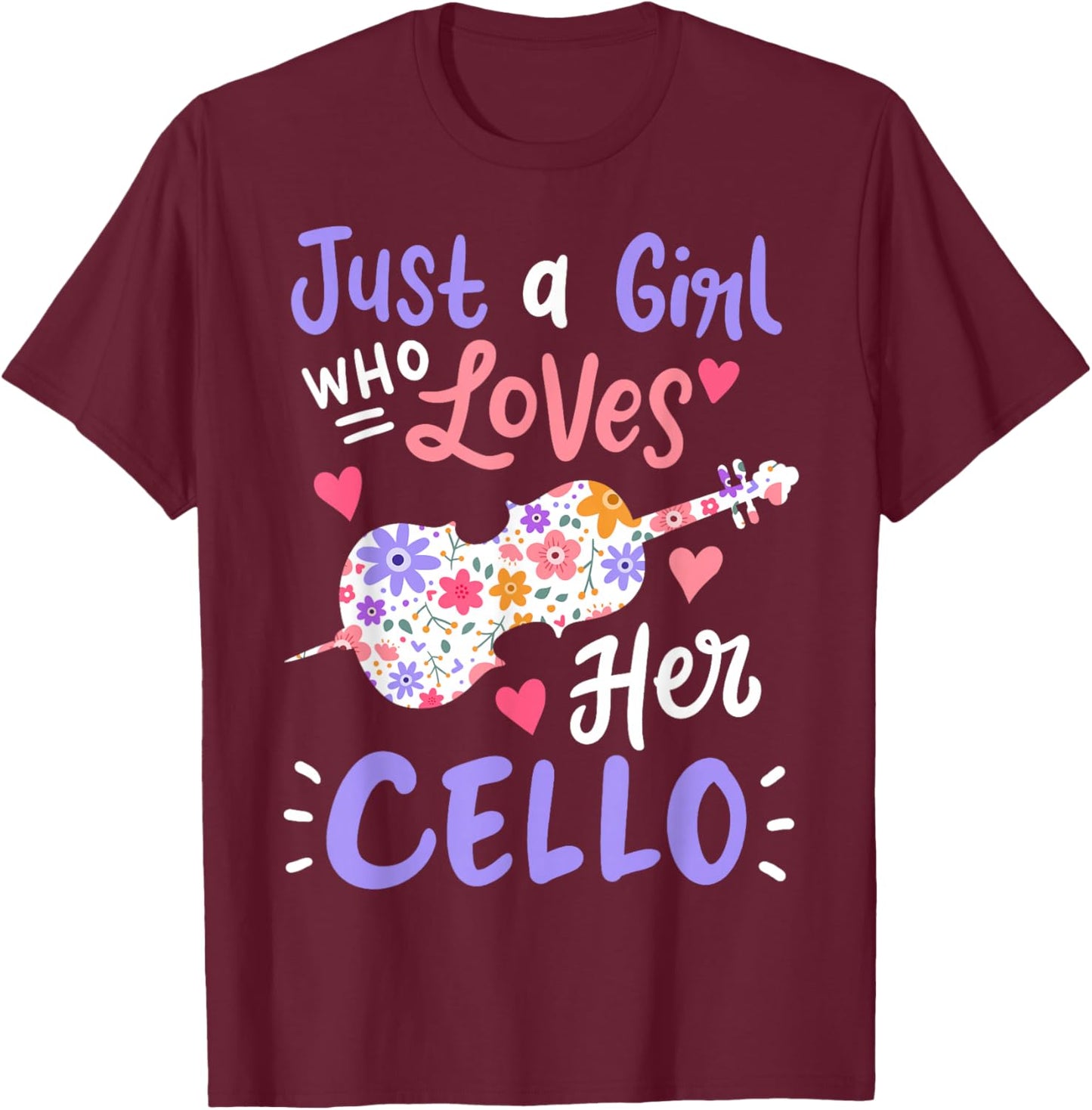 Cello Cellist Just A Girl Who Loves Her Cello Gift T-Shirt - T-Shirt | Maroon