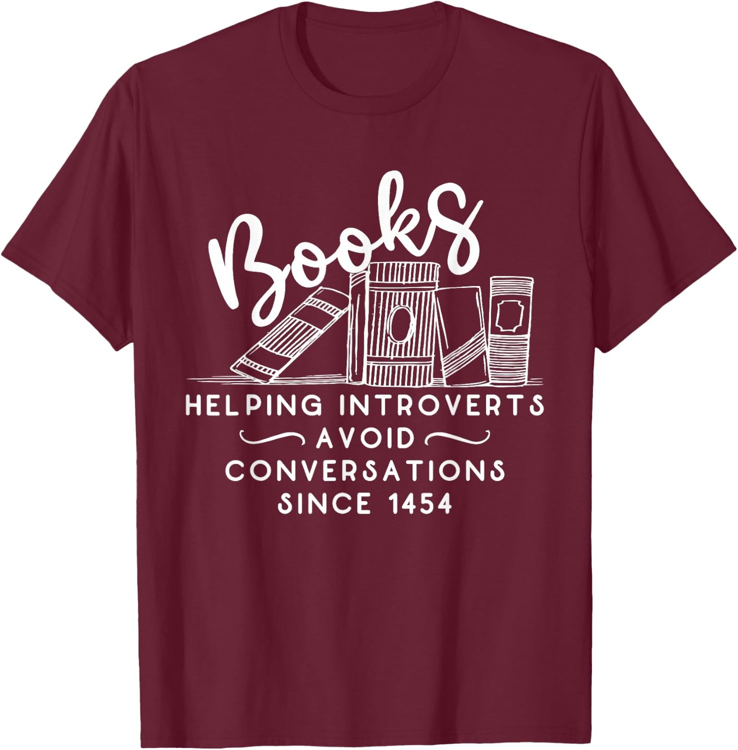 Books helping introvert avoid conversation since 1454 T-Shirt - T-Shirt | Maroon