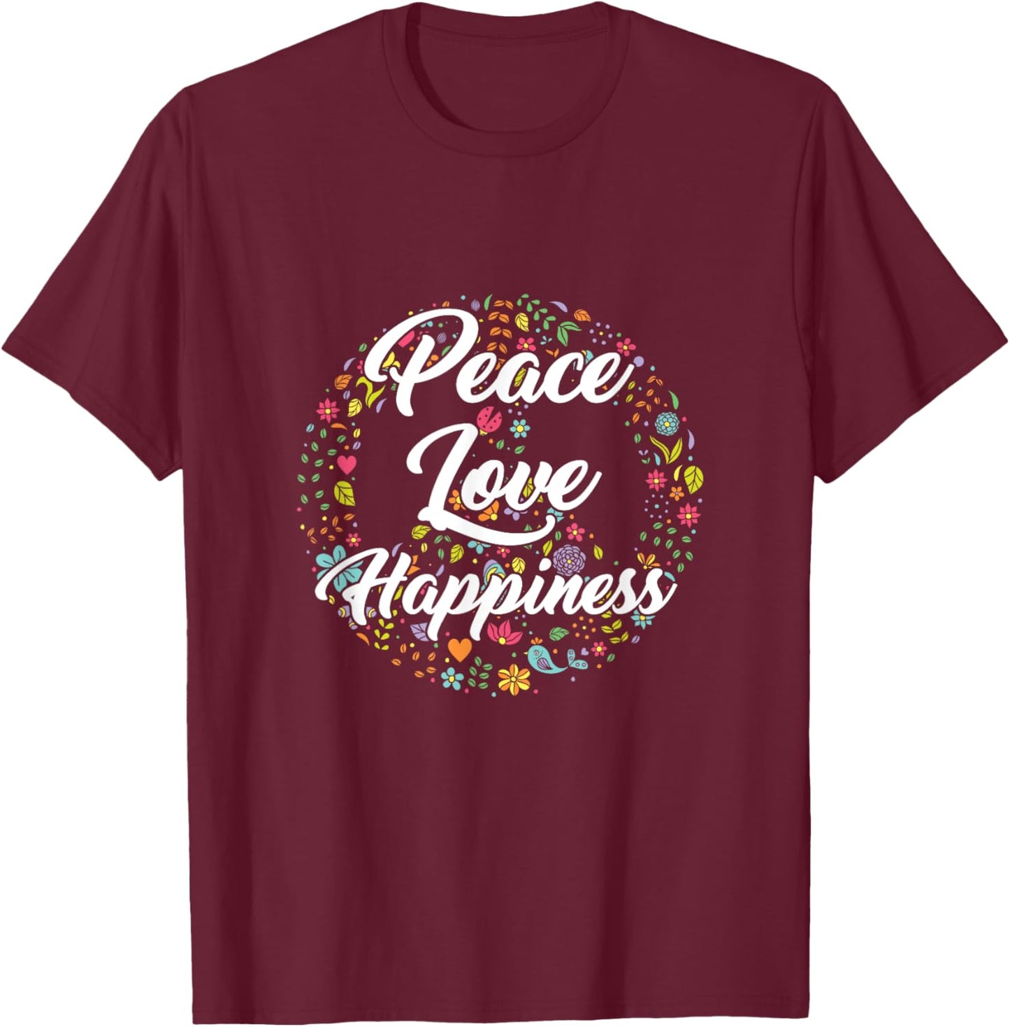 Peace Love Happiness Sign Symbol Flowers Freedom Hippie Yoga T-Shirt - T-Shirt | Maroon