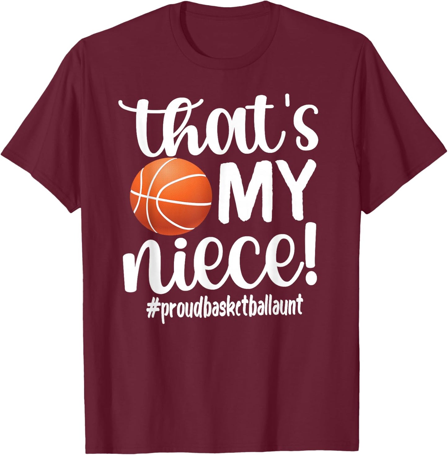 That's My Niece | Proud Basketball Aunt Basketball Auntie T-Shirt - T-Shirt | Maroon