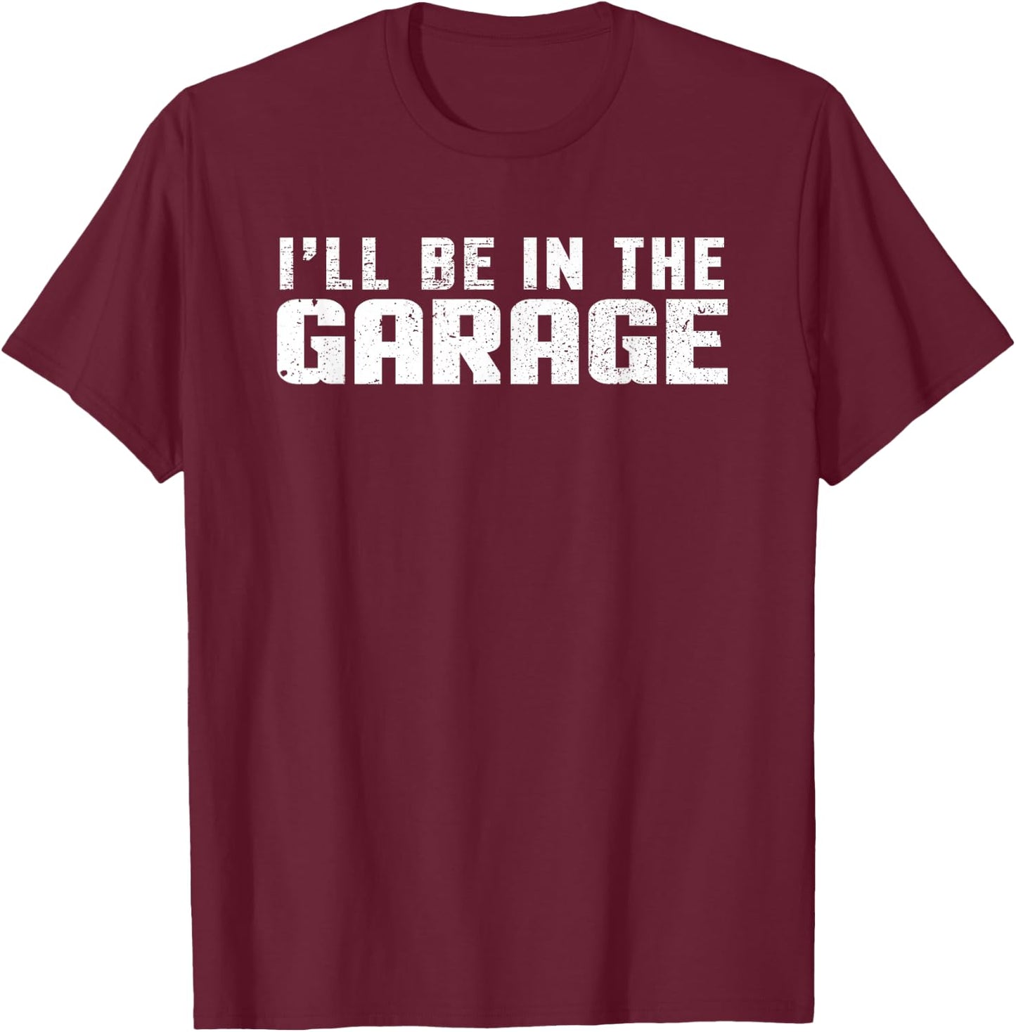I'll be in the Garage Car Mechanic T-Shirt - T-Shirt | Maroon