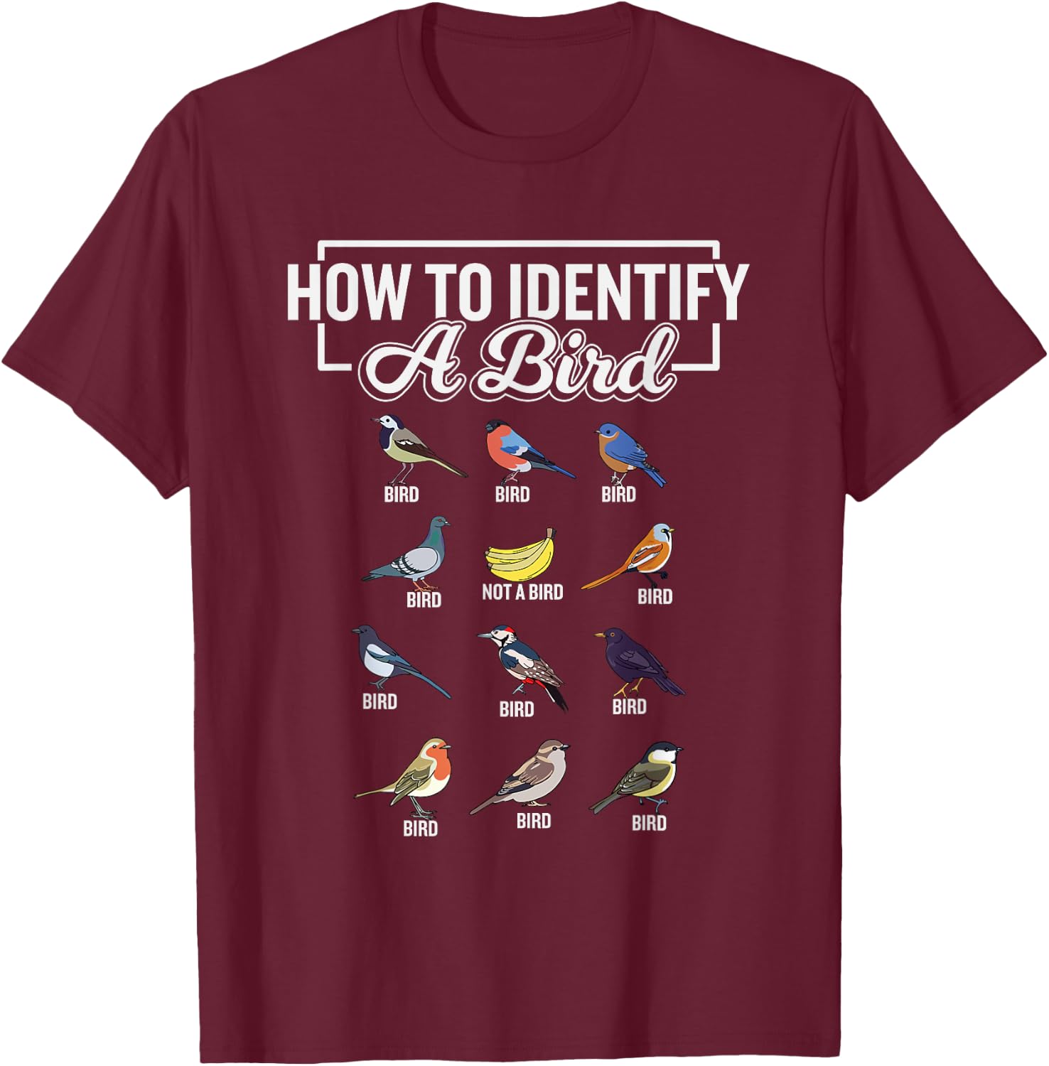 Funny Bird Watcher How To Identify a Bird Unique Birder T-Shirt - T-Shirt | Maroon
