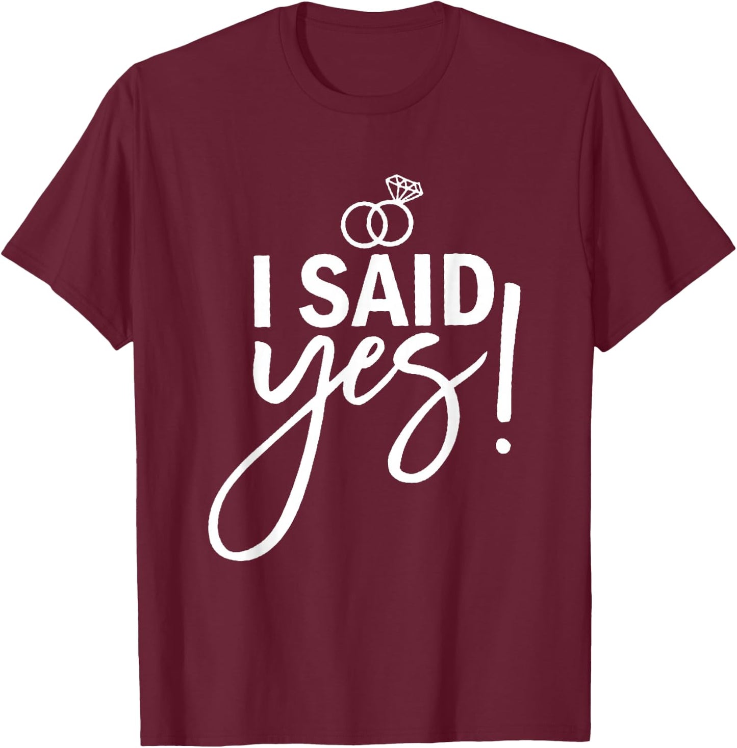 I Asked and I Said Yes Engagement Proposal T-Shirt - T-Shirt | Maroon