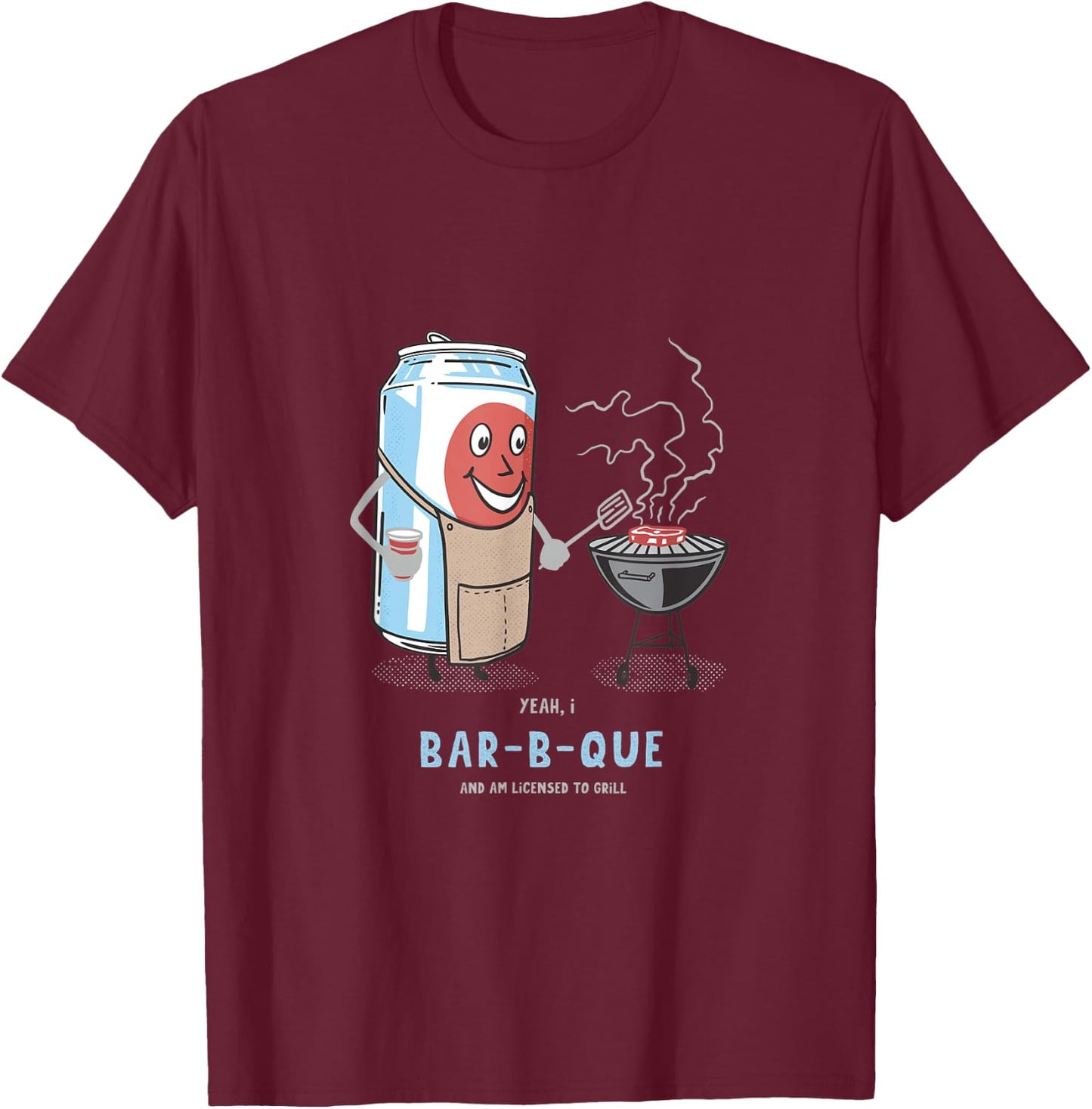 Yeah, I Bar-B-Que And Am Licensed To Grill Cute Novelty Humo T-Shirt - T-Shirt | Maroon