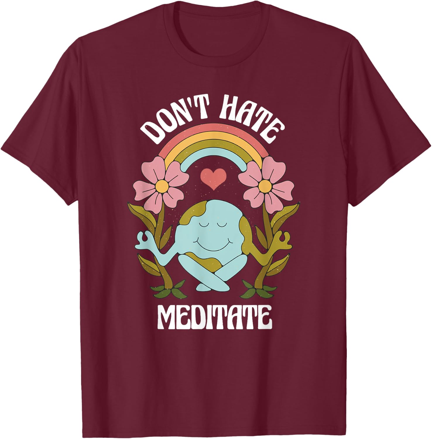 Positive Earth Meditate Message for meditate lover T-Shirt - T-Shirt | Maroon