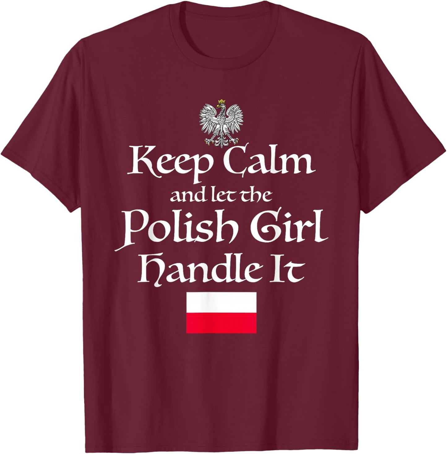Keep Calm Let The Polish Girl Handle It Poland Flag Gift T-Shirt - T-Shirt | Maroon