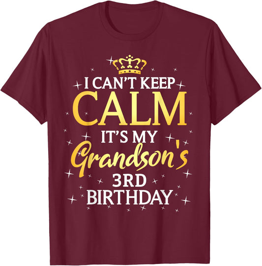 I Cant Keep Calm Its My Grandson 3rd Birthday Party T-Shirt - T-Shirt | Maroon