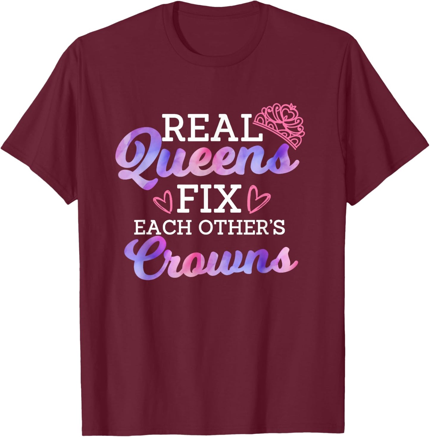 Real Queen Fix Each Other's Crown Women Empowerment Quote T-Shirt - T-Shirt | Maroon