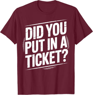 Did You Put In A Ticket? | Tech Support T-Shirt - T-Shirt | Maroon
