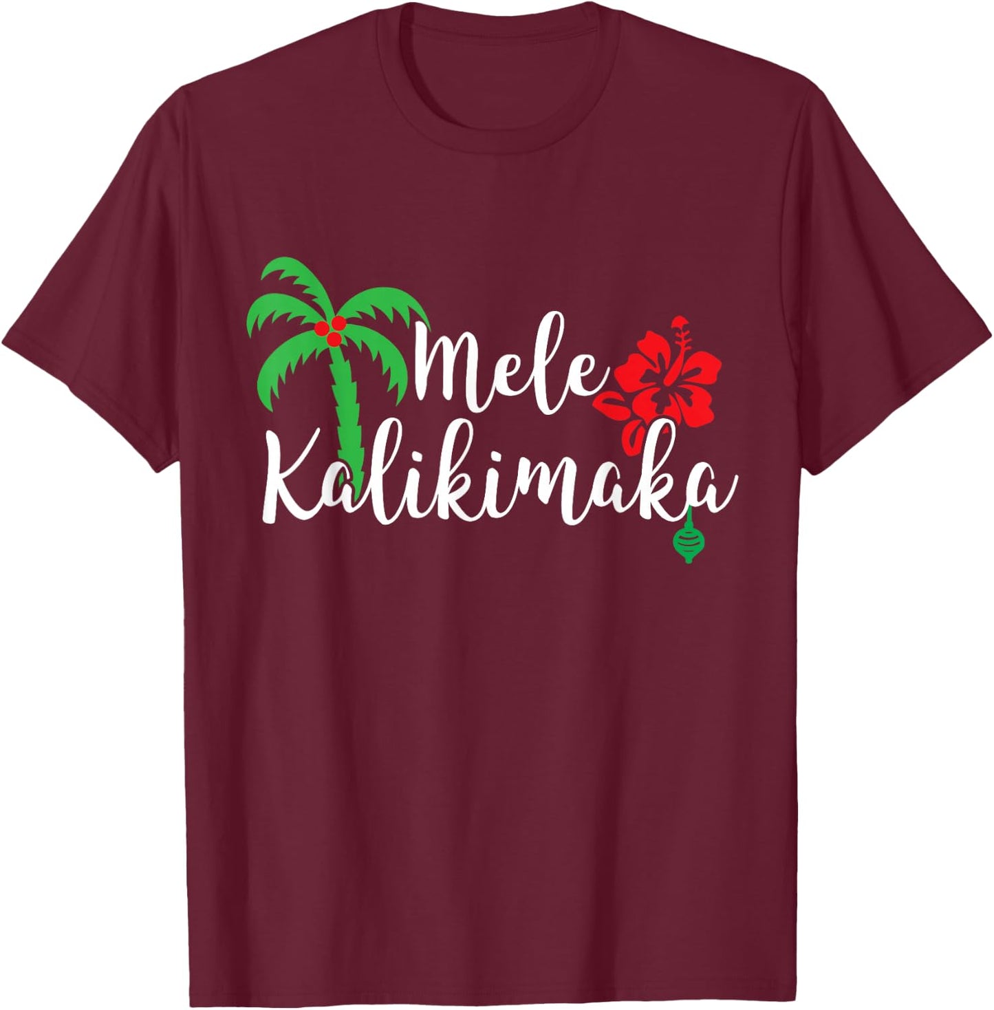 Mele Kalikimaka Hawaiian Merry Christmas T-Shirt - T-Shirt | Maroon