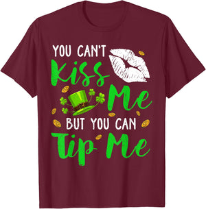 You Can't Kiss Me But You Can Tip Me Shamrock St Patrick Day T-Shirt - T-Shirt | Maroon