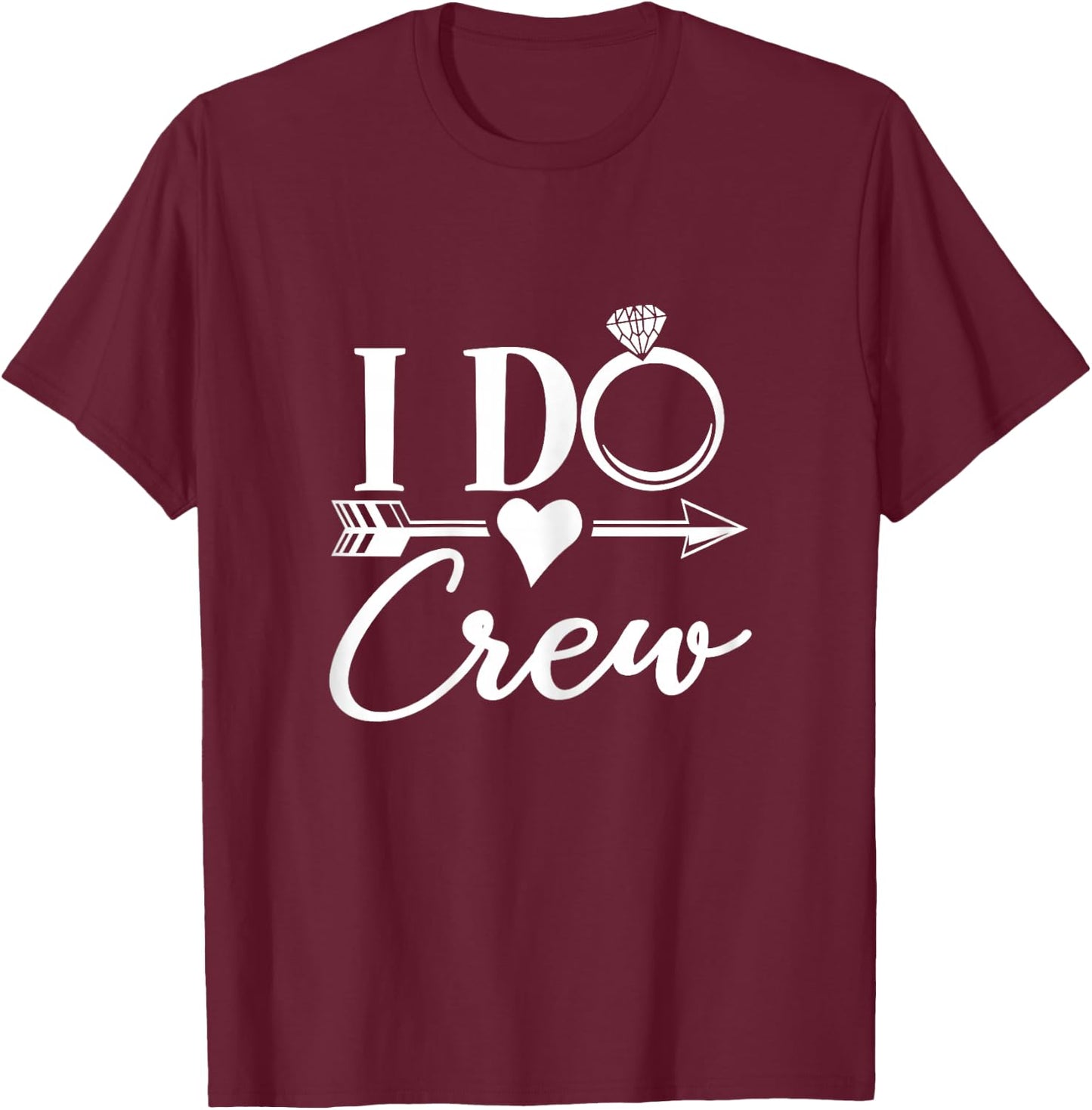 I Do Crew Group Matching Bachelorette Party Bridal Party T-Shirt - T-Shirt | Maroon