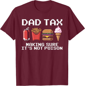 Dad Joke Dad Tax Making Sure It's Not Poison Fathers Day T-Shirt - T-Shirt | Maroon