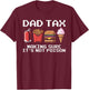 Dad Joke Dad Tax Making Sure It's Not Poison Fathers Day T-Shirt - T-Shirt | Maroon