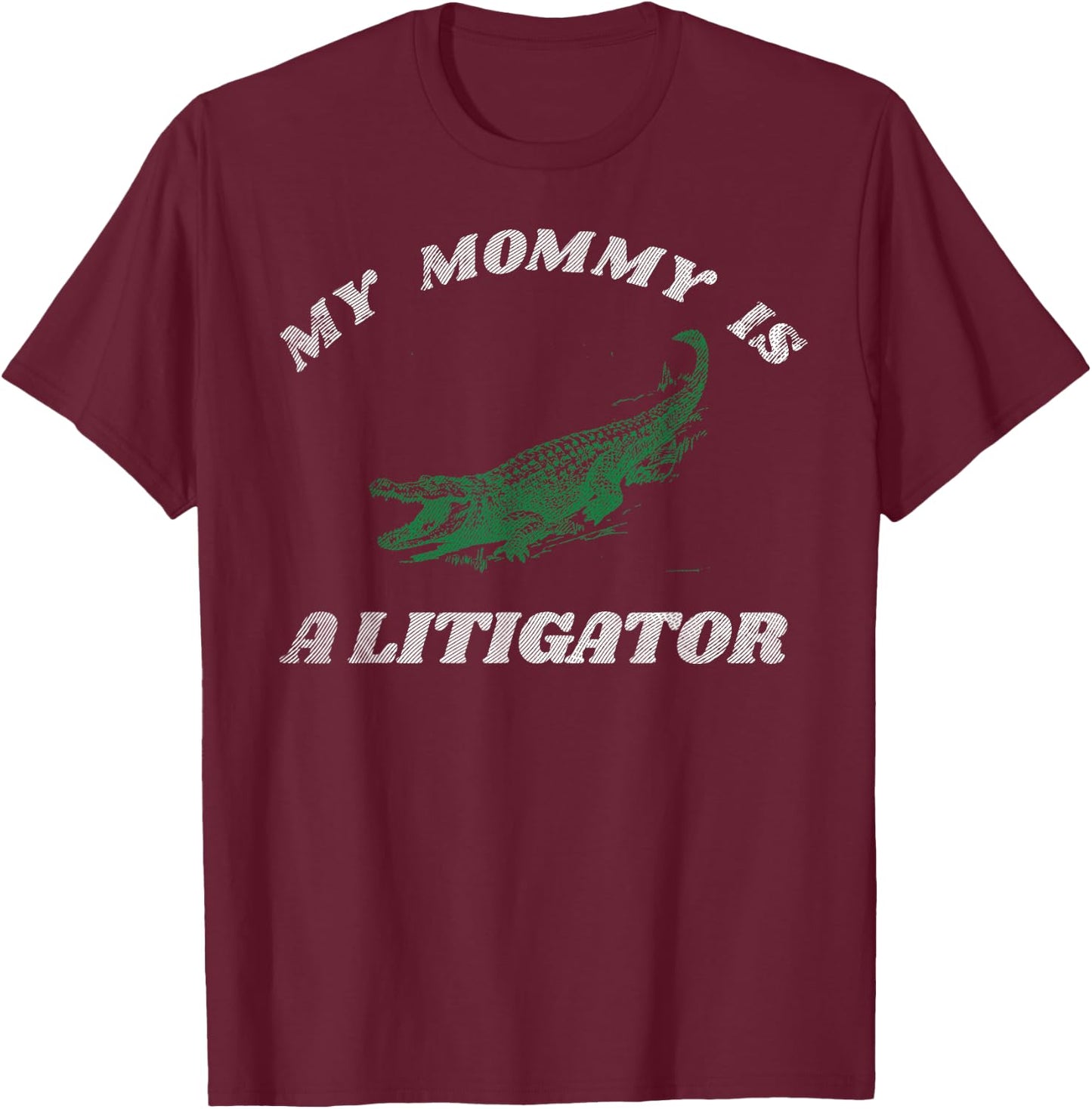 My Mommy is a Litigator Funny Alligator Lawyer T-Shirt - T-Shirt | Maroon
