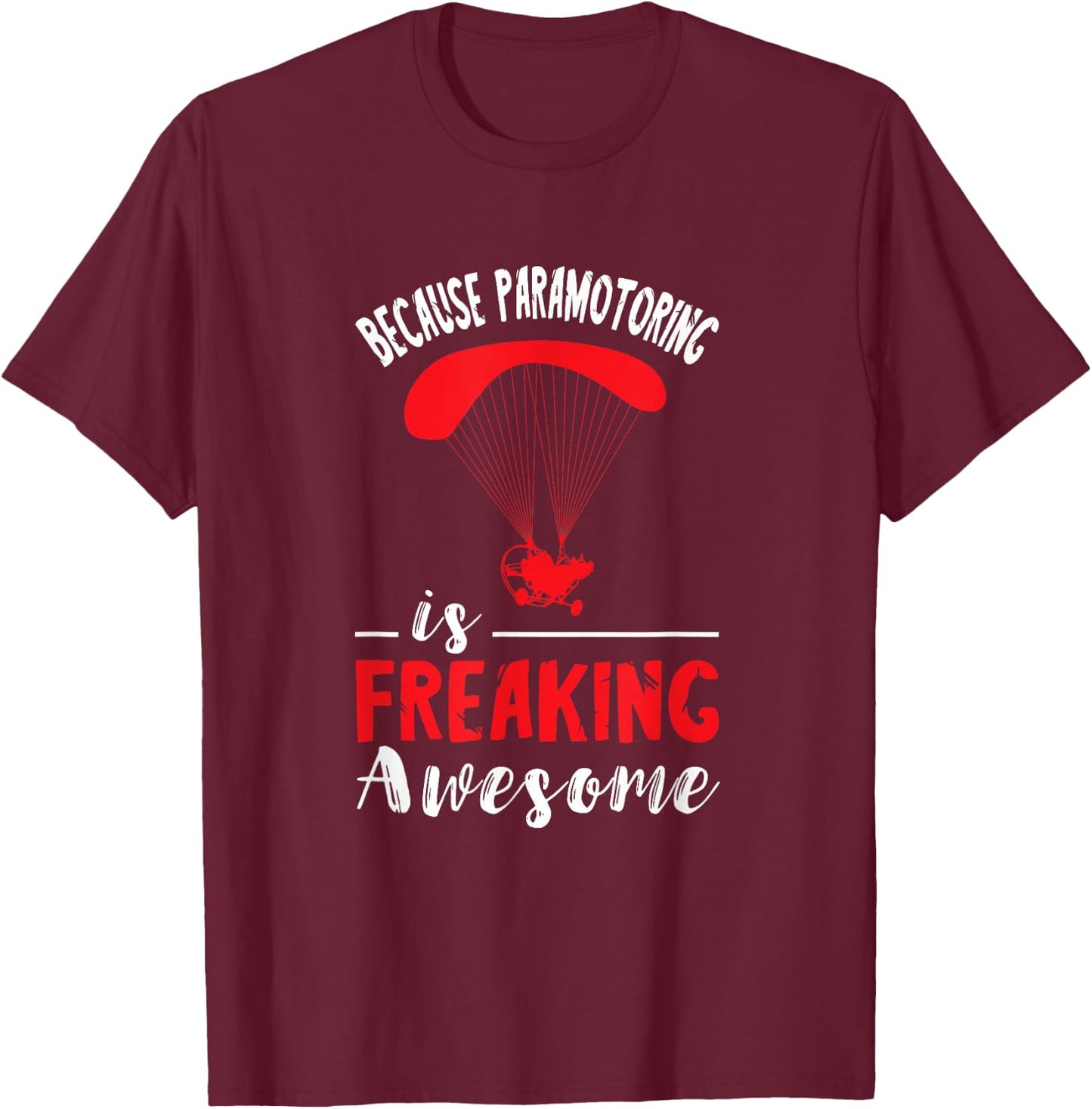 Paramotor Pilot Freaking Awesome Paramotor Paragliding T-Shirt - T-Shirt | Maroon