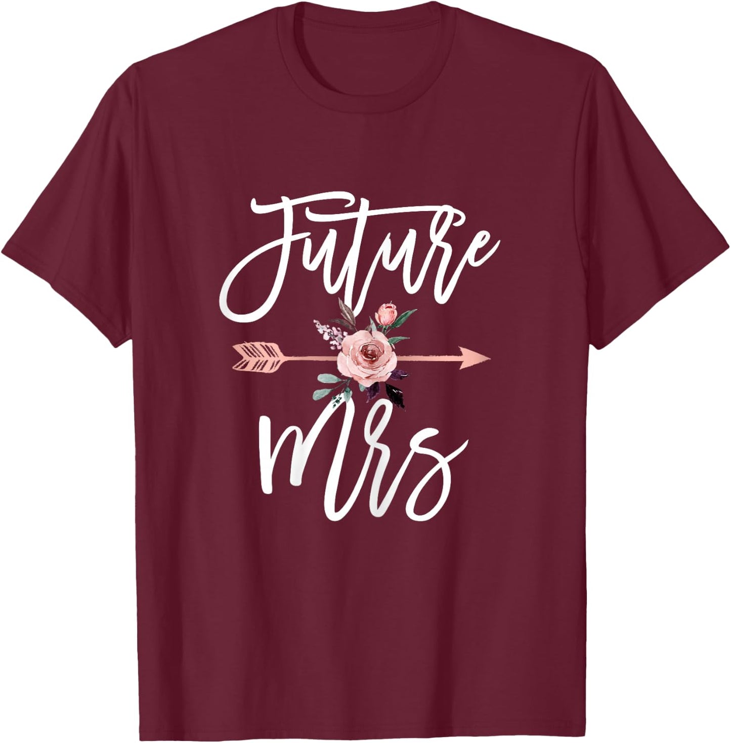 Future Mrs Soon To Be Bride Getting Ready for Marriage Cute T-Shirt - T-Shirt | Maroon