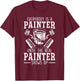 Everybody Is A Painter Until The Real Painter Shows Up T-Shirt - T-Shirt | Maroon