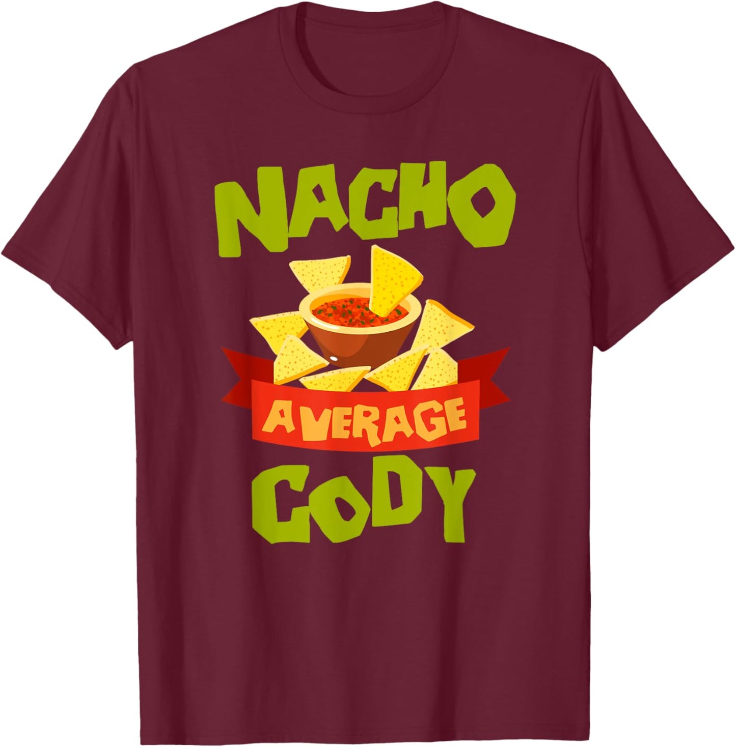 NACHO AVERAGE CODY Funny Birthday Personalized Name Gift T-Shirt - T-Shirt | Maroon
