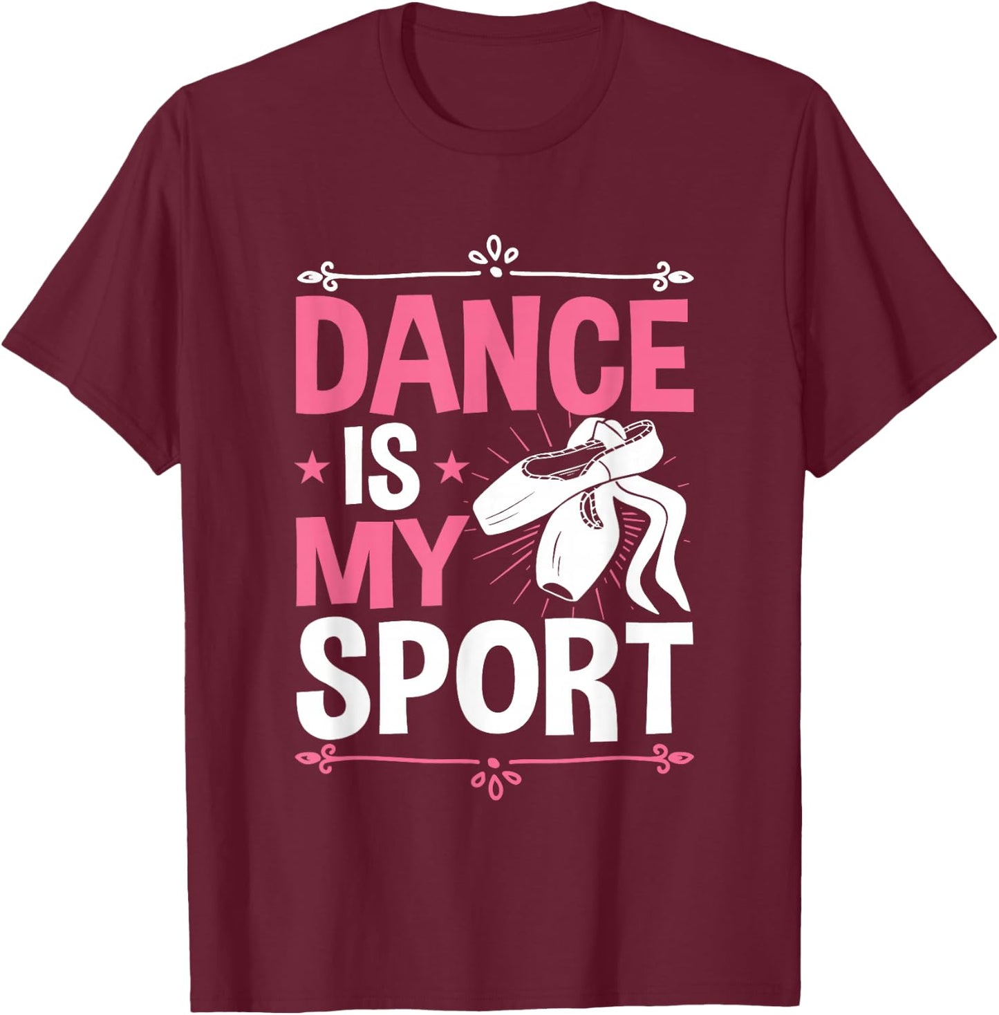 Dance Is My Sport Ballet Love To Dance Ballerina T-Shirt - T-Shirt | Maroon