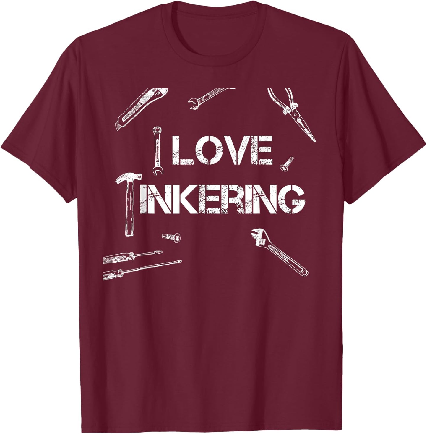 I Love Tinkering Funny Tool T-Shirt - T-Shirt | Maroon
