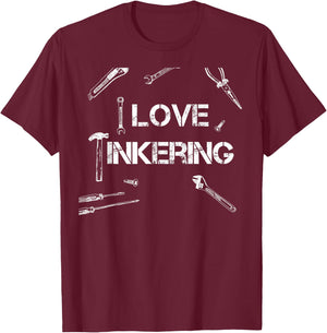 I Love Tinkering Funny Tool T-Shirt - T-Shirt | Maroon