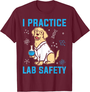 I Practice Lab Safety Microorganism Science Microbiology T-Shirt - T-Shirt | Maroon
