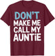 Don't Make Me Call My Auntie Playful Message T-Shirt - T-Shirt | Maroon