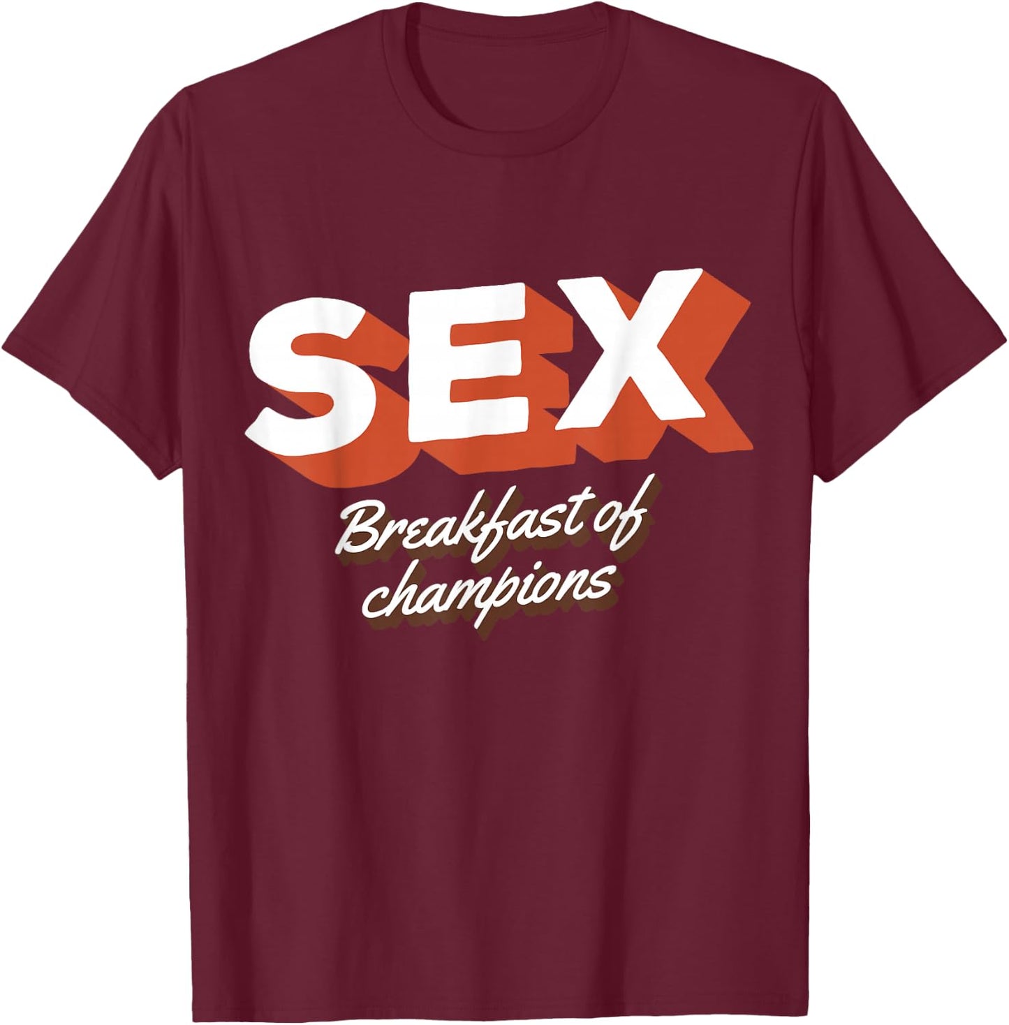 Sex Breakfast Of Champions Breakfast T-Shirt - T-Shirt | Maroon