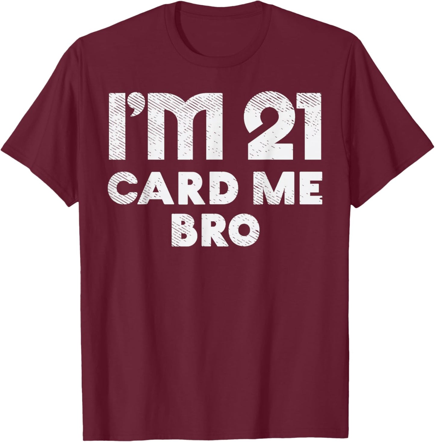 21 Year Old Card Me Funny 21st Birthday Gift Him Men Vegas T-Shirt - T-Shirt | Maroon