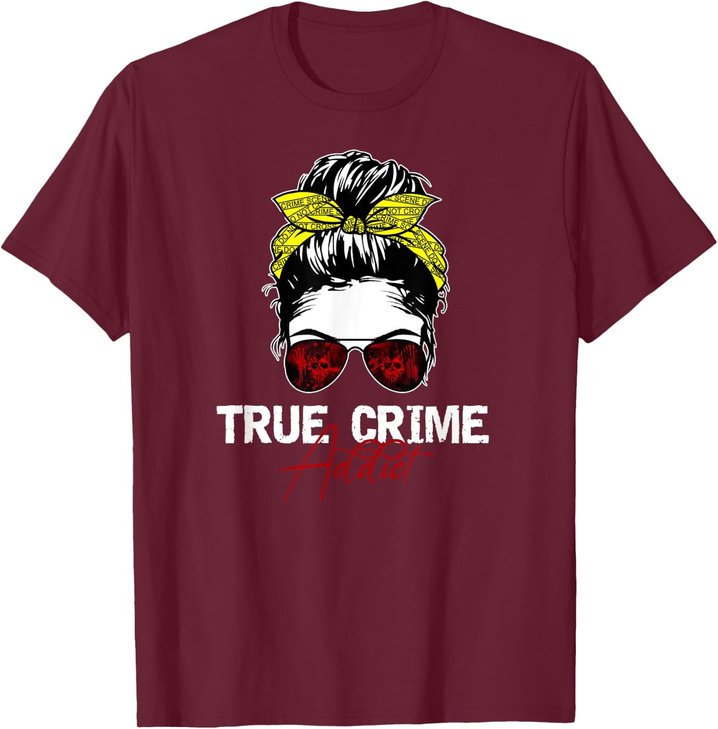 True Crime Addict T-Shirt - T-Shirt | Maroon