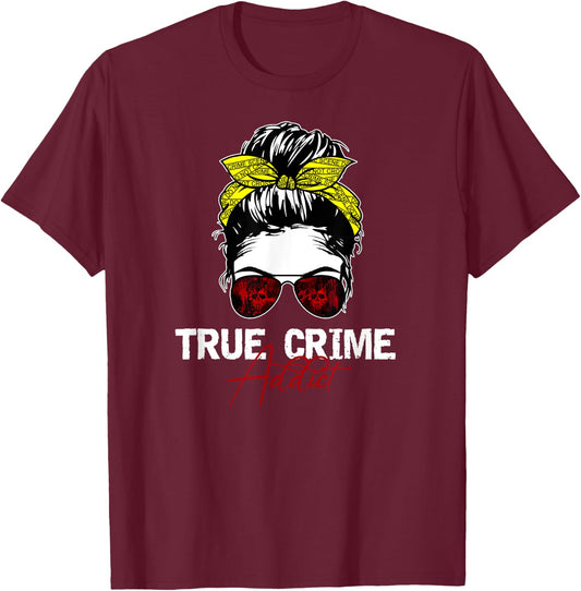 True Crime Addict T-Shirt - T-Shirt | Maroon