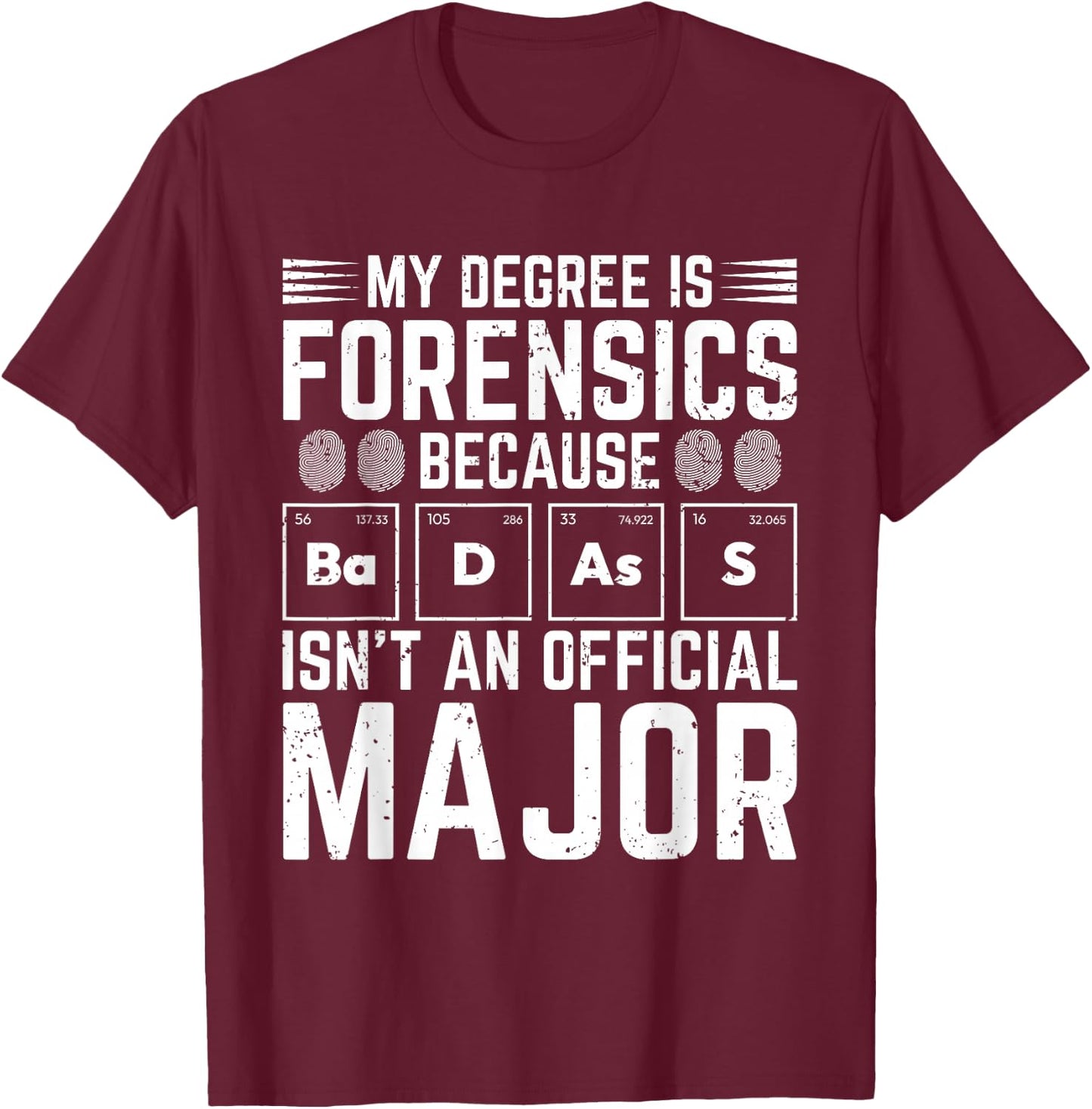 Forensic Scientist Funny Saying Crime Scene Investigation T-Shirt - T-Shirt | Maroon