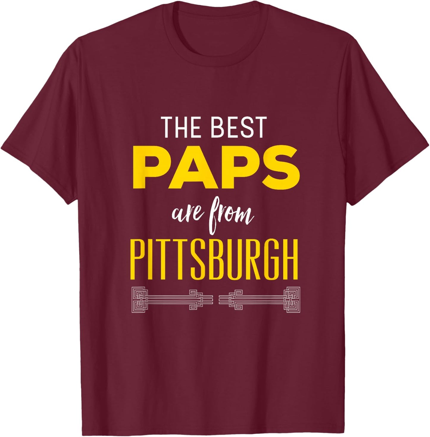 The Best Paps Are From Pittsburgh Grandfather T-Shirt - T-Shirt | Maroon