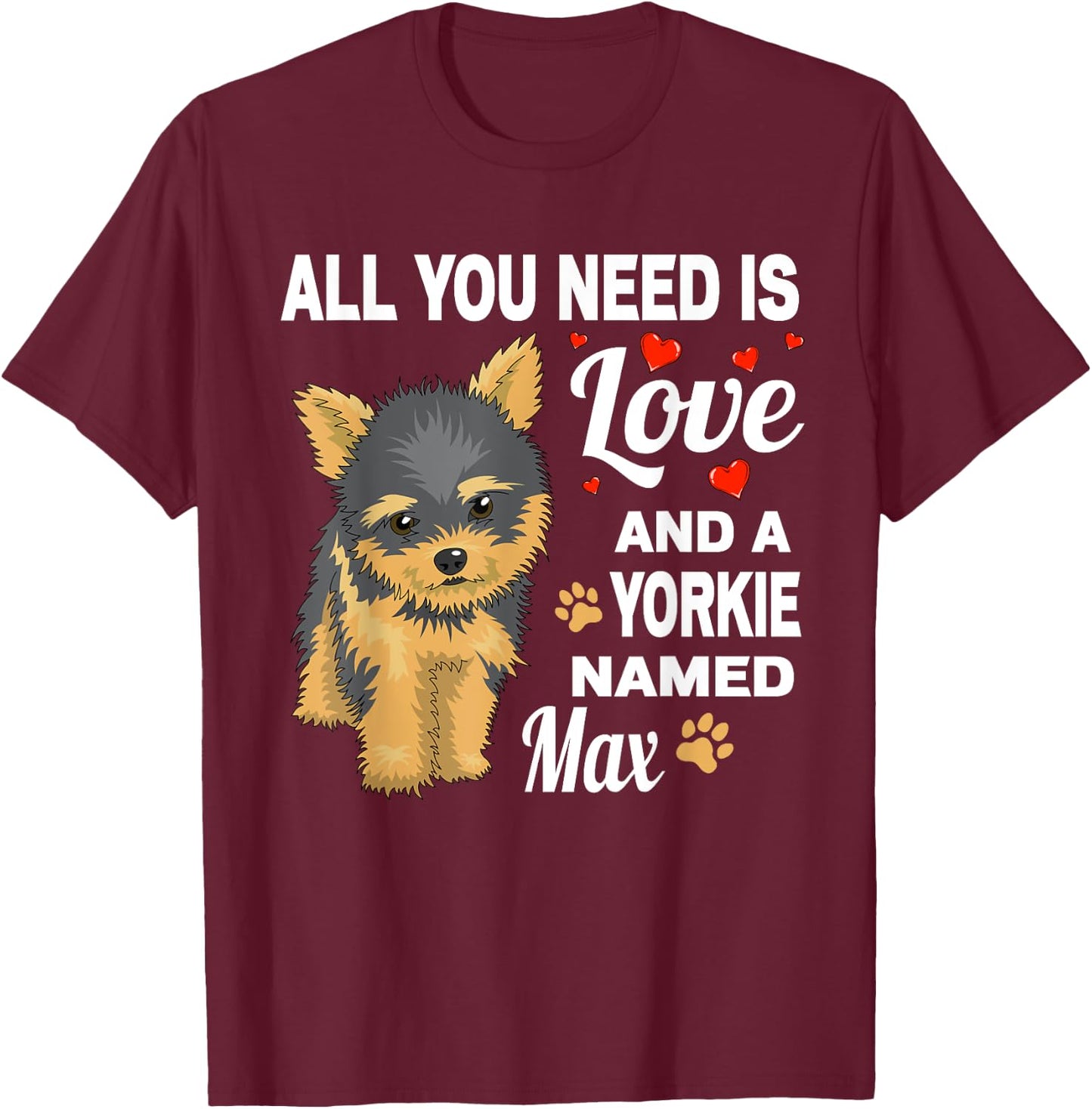 Cute Yorkie Named Max For Yorkshire Terrier Dog Name T-Shirt - T-Shirt | Maroon