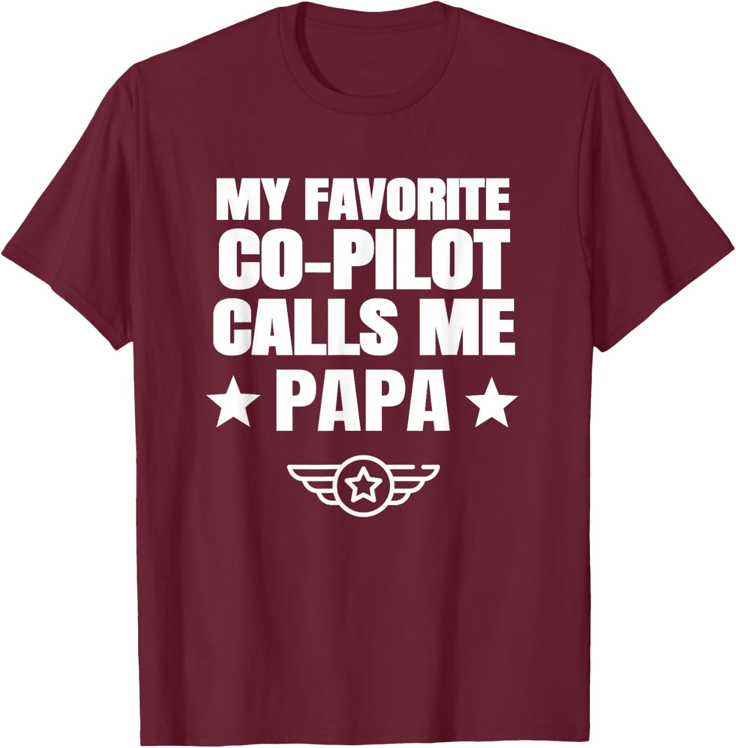 My Favorite Co Pilot Calls Me Papa Aviation Airplane T-Shirt - T-Shirt | Maroon