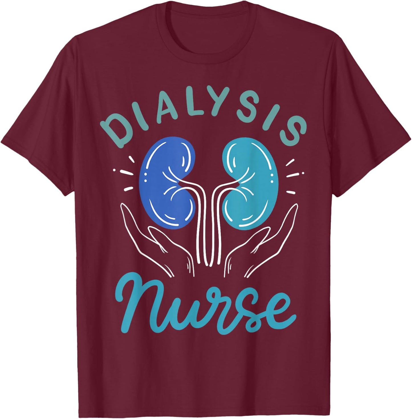 Dialysis Nurse Gifts T-Shirt - T-Shirt | Maroon