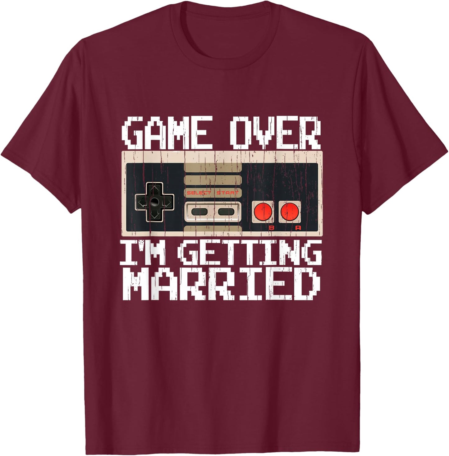 Game Over I’m Getting Married Gamer Groom T-Shirt - T-Shirt | Maroon