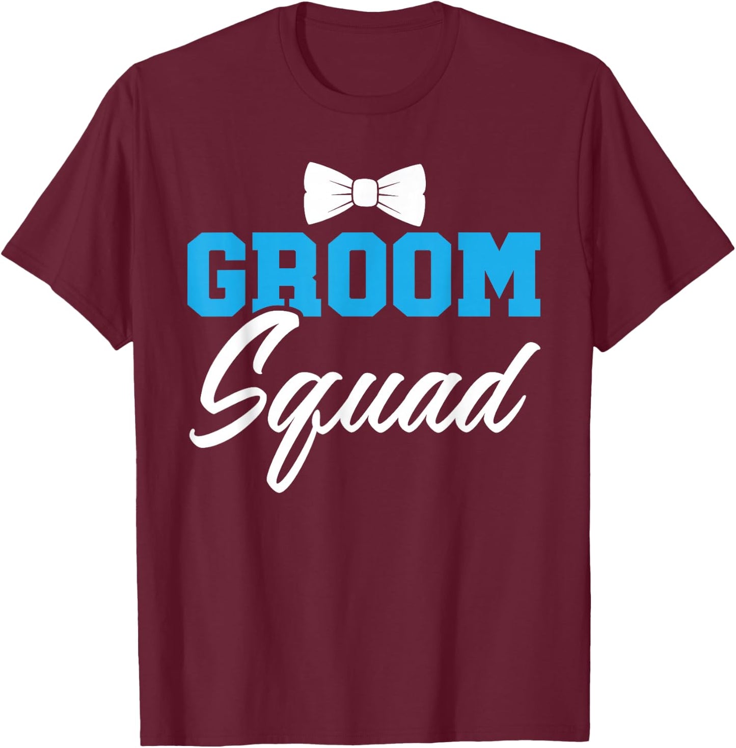 Groom Squad Party Marry Bride Groomsquad Bachelor T-Shirt - T-Shirt | Maroon