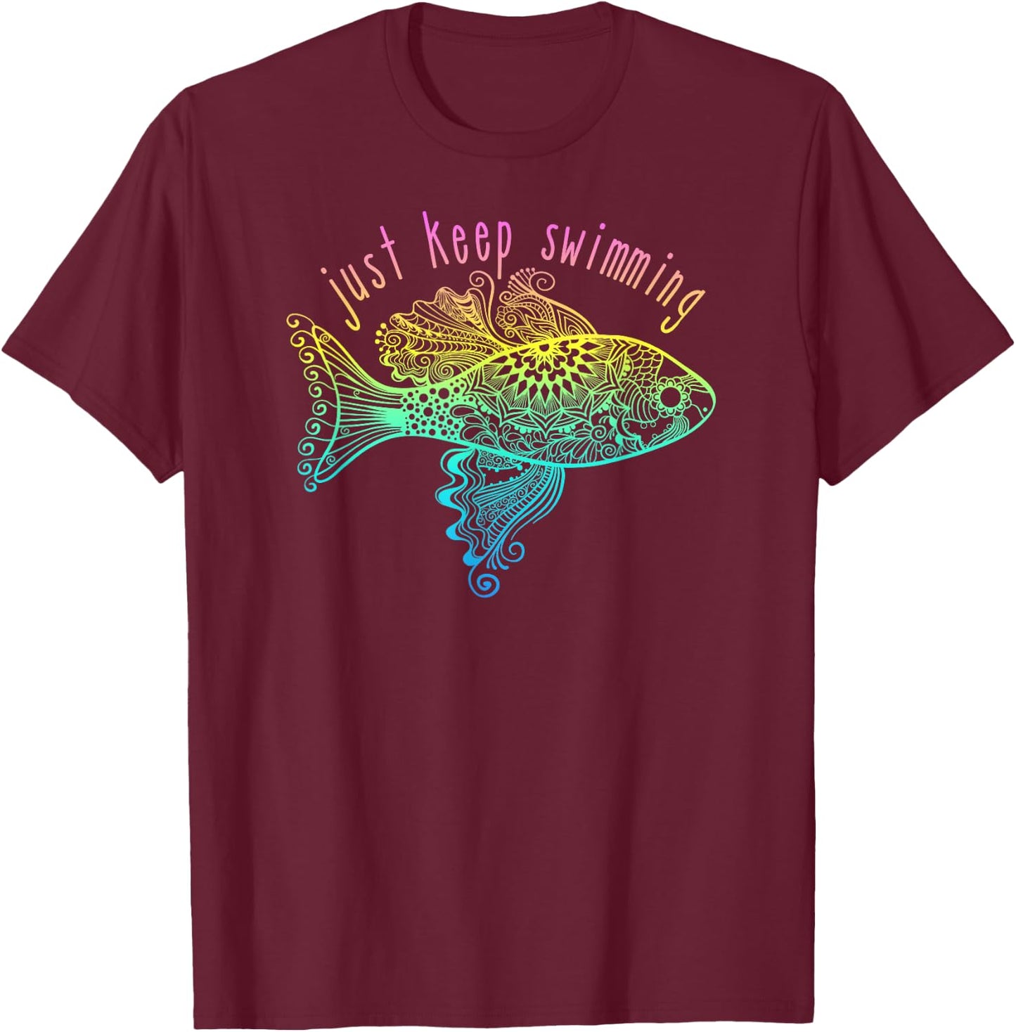 Pretty Fish Just Keep Swimming T-Shirt - T-Shirt | Maroon