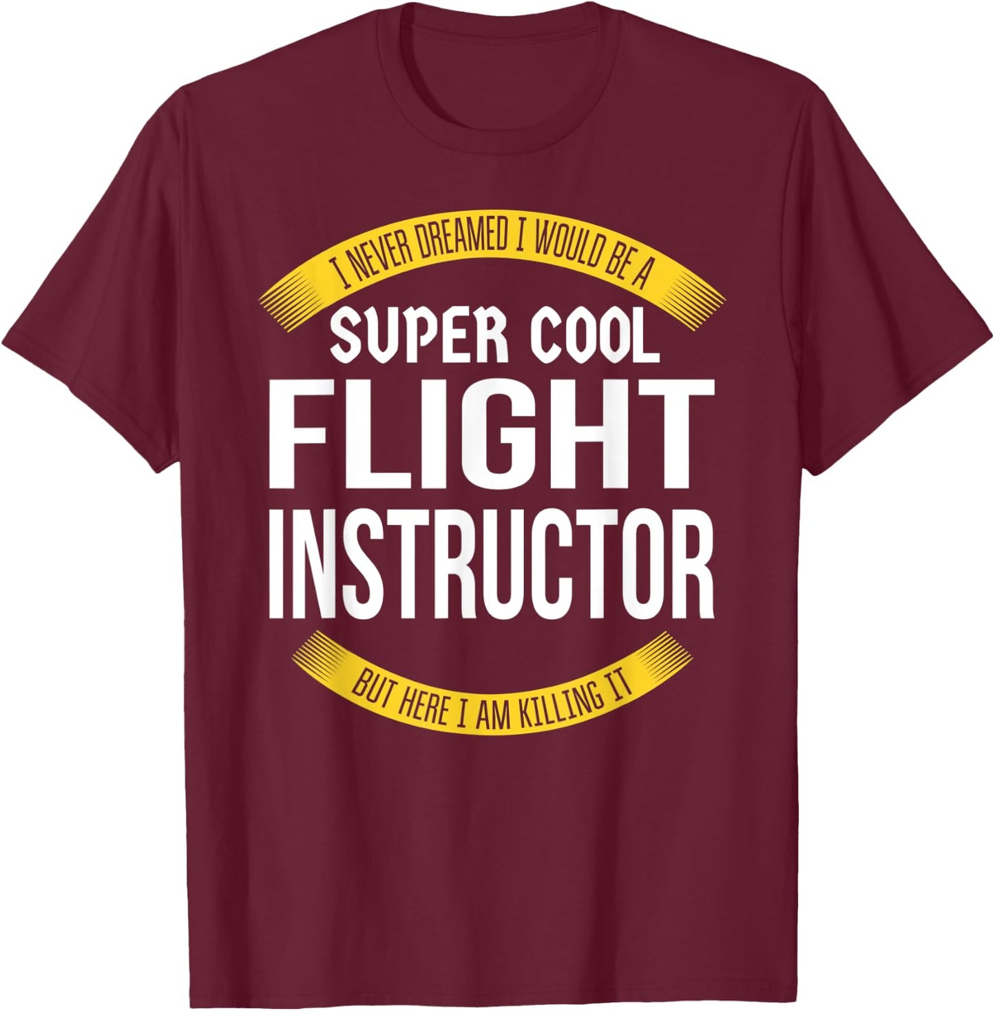 Funny Flight Instructor Gifts Appreciation T-Shirt - T-Shirt | Maroon